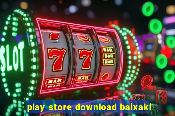 play store download baixaki